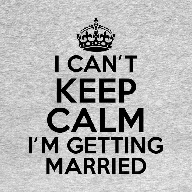 Keep Calm Getting Married by MartinAes